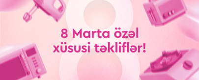 8 marta özəl xüsusi təkliflər